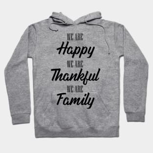 'We Are Happy Thankful and a Family' Family Love Shirt Hoodie